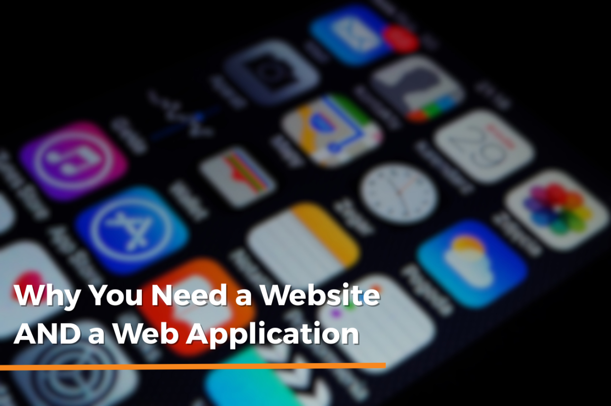 Why You Need a Website AND a Web Application