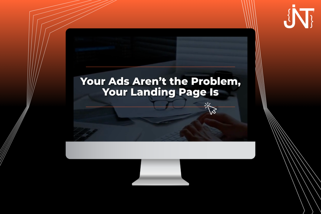 Your Ads Aren’t the Problem, Your Landing Page Is