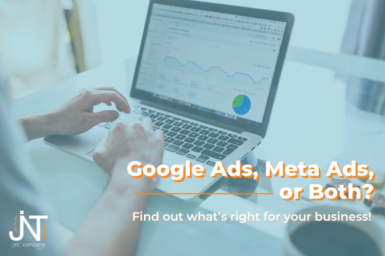 What’s Right For Your Business – Google Ads, Meta Ads, or Both?